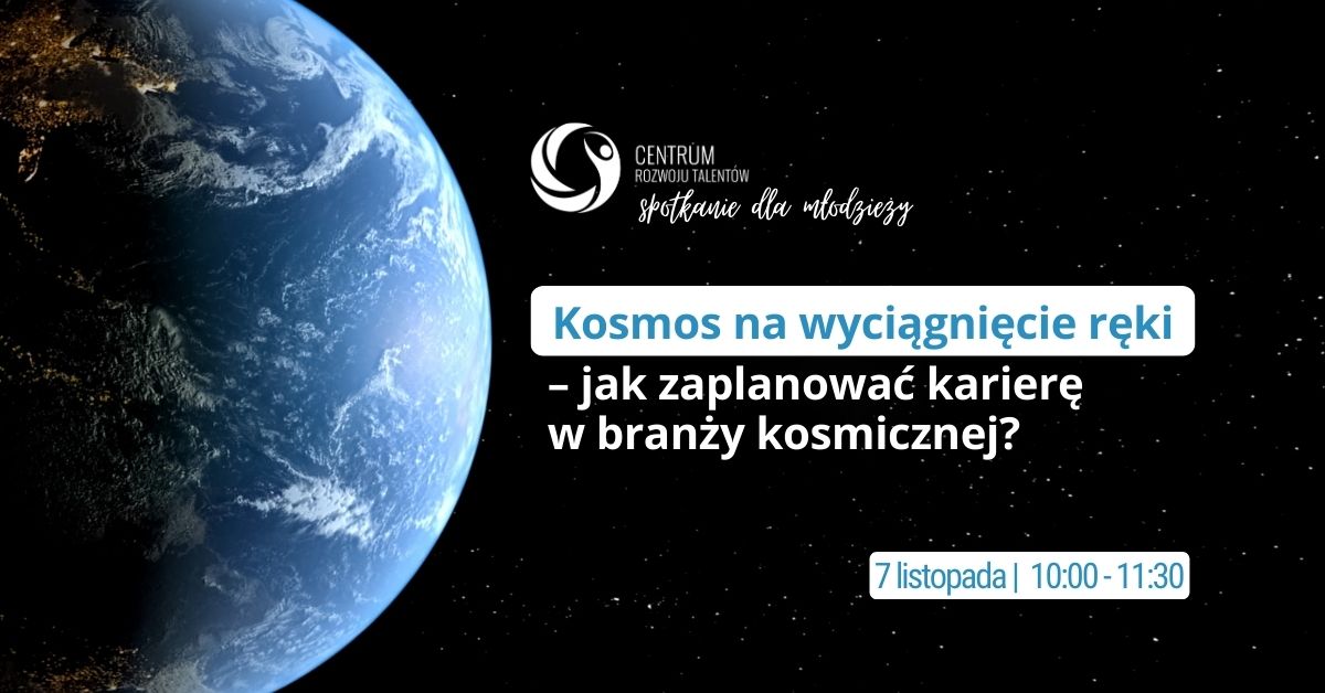 Spotkanie: Kosmos na wyciągnięcie ręki - jak zaplanować karierę w branży kosmicznej?